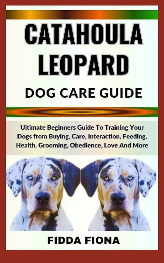 The Ultimate Guide to Catahoula Leopard Dog Care